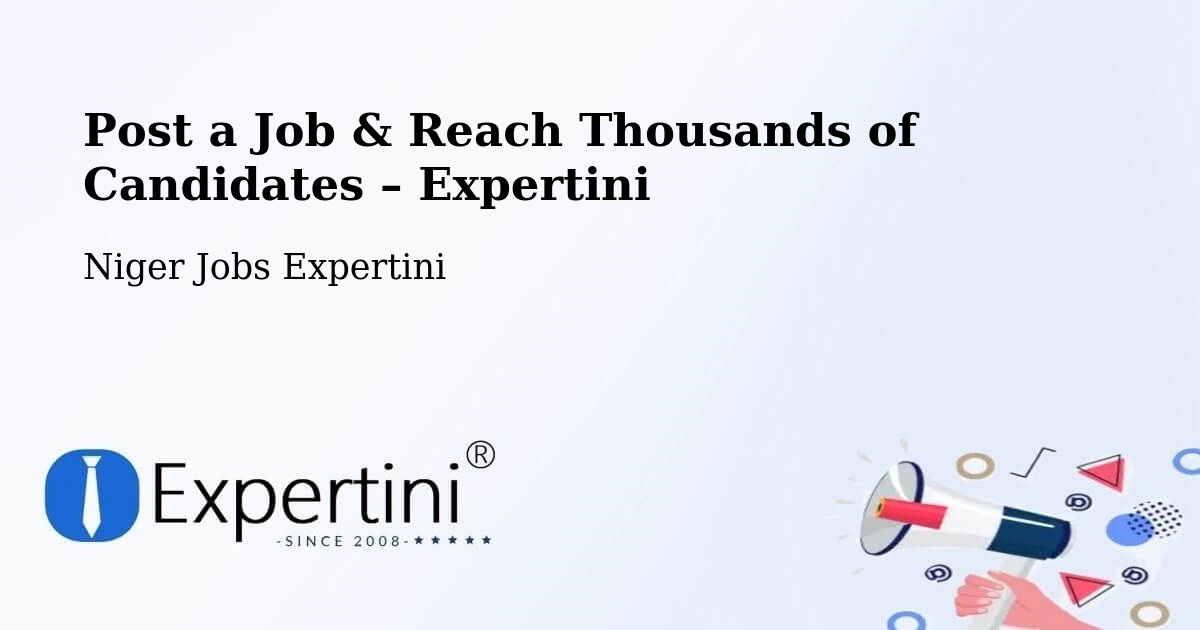 Post a Job in Diffa – Hire the Right Talent - Diffa, Niger Jobs Expertini