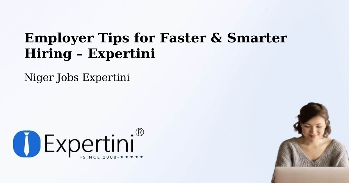 Employer Tips for Hiring & Recruitment – Diffa - Diffa, Niger Jobs Expertini