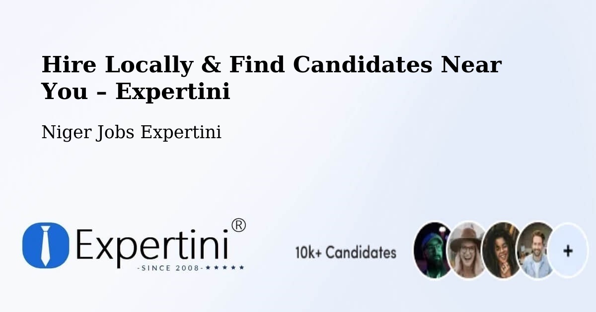 Hire Locally in Diffa – Find Qualified Candidates Near You - Diffa, Niger Jobs Expertini