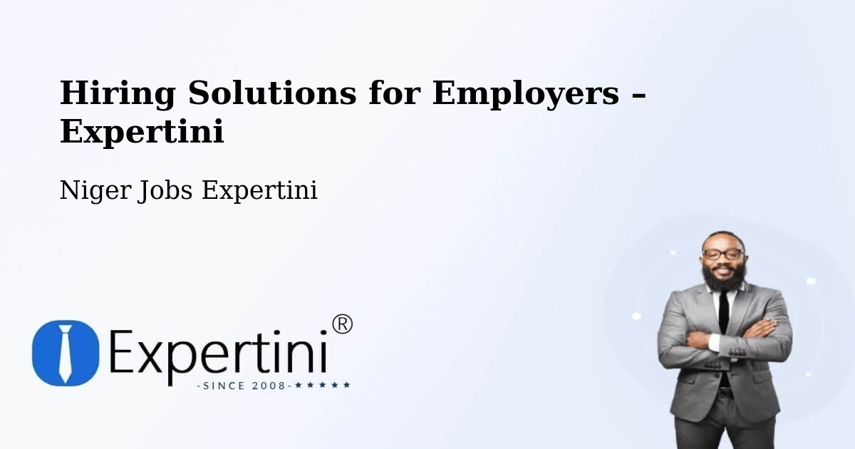 Hiring Solutions for Employers in Diffa - Diffa, Niger Jobs Expertini