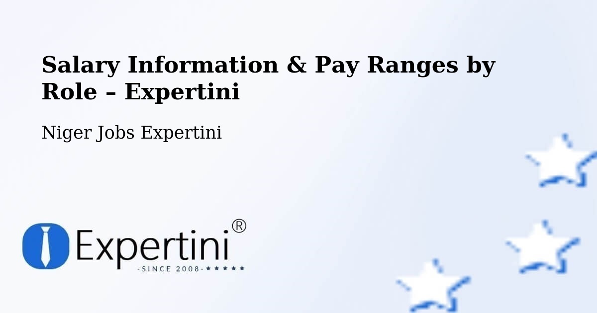 Salary Information & Pay Ranges – Diffa - Diffa, Niger Jobs Expertini