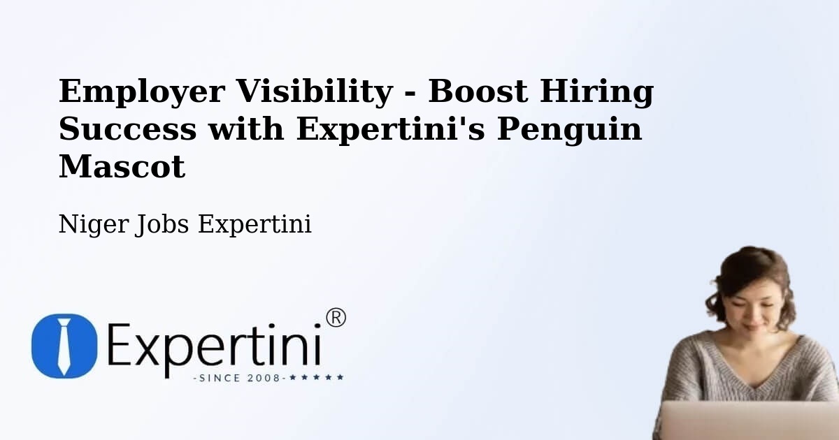 Employer Visibility Strategy – Diffa - Niger Jobs Expertini